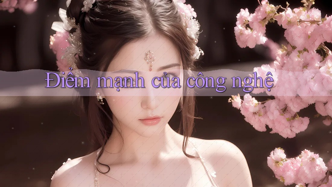 Điểm mạnh của công nghệ Điểm mạnh của công nghệ