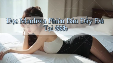 đọc manhwa phiên bản đầy đủ tại 888b