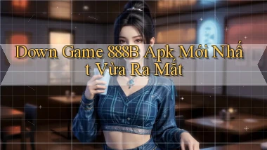 down game 888b apk mới nhất vừa ra mắt