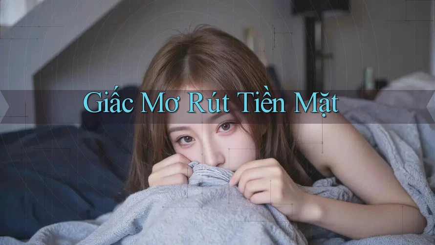 Giấc Mơ Rút Tiền Mặt