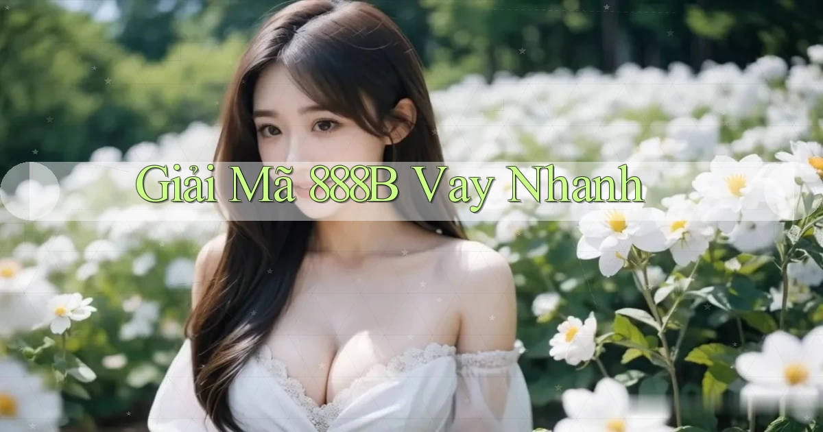 giải mã 888b vay nhanh