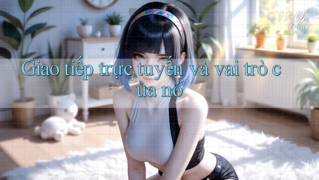 Giao tiếp trực tuyến và vai trò của nó