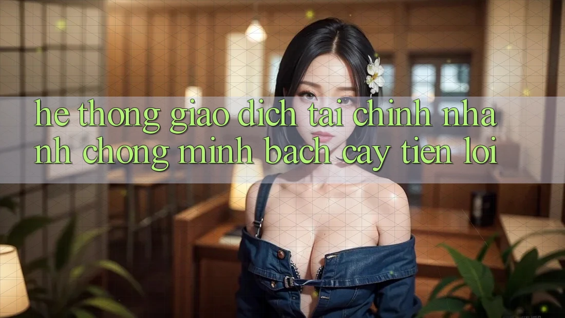 Hệ thống giao dịch tài chính: Nhanh chóng - Minh bạch cậy - Tiện lợi Hệ thống giao dịch tài chính: Nhanh chóng - Minh bạch cậy - Tiện lợi