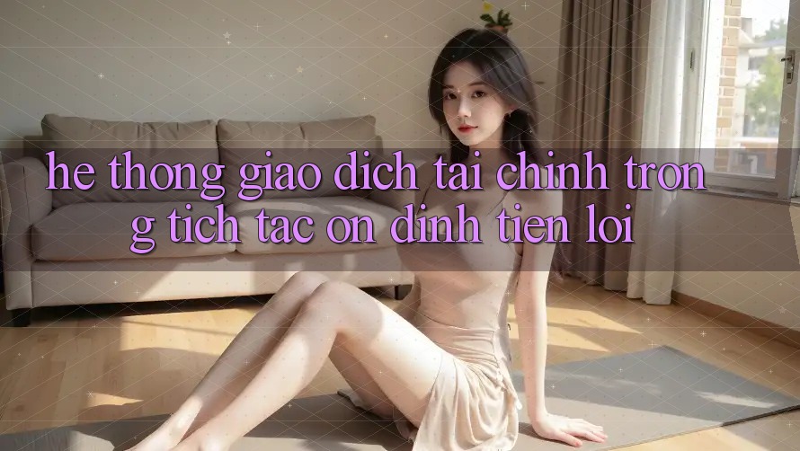 Hệ thống giao dịch tài chính: Trong tích tắc - Ổn định - Tiện lợi