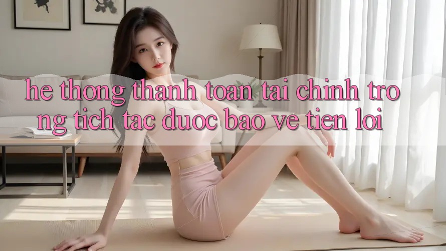 Hệ thống thanh toán tài chính: Trong tích tắc - Được bảo vệ - Tiện lợi