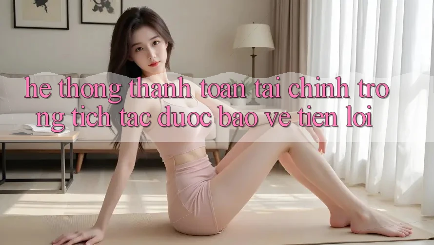 Hệ thống thanh toán tài chính: Trong tích tắc - Được bảo vệ - Tiện lợi