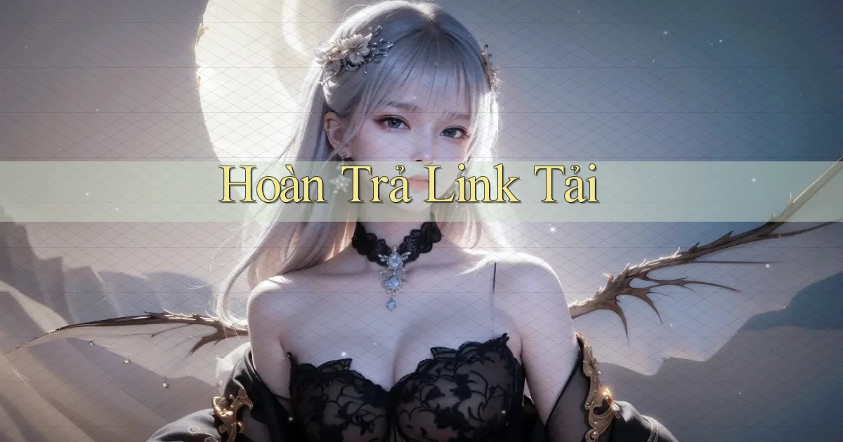 Hoàn trả Link tải