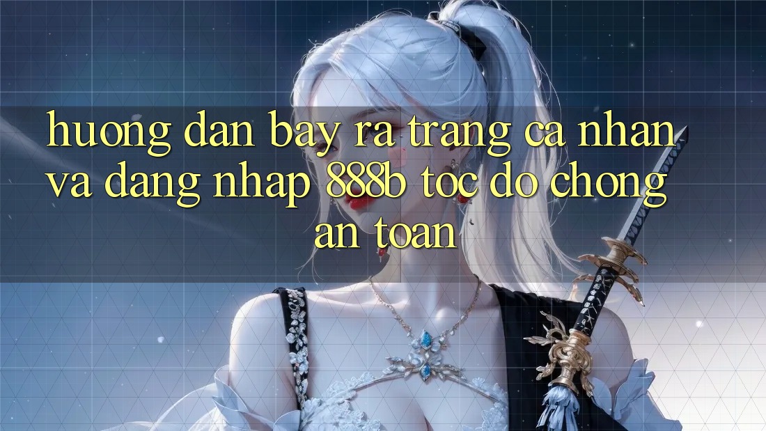 Hướng dẫn bày ra trang cá nhân và đăng nhập 888b tốc độ chóng, an toàn