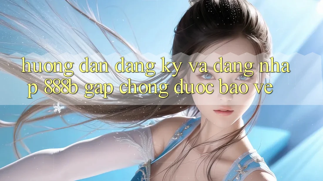 Hướng dẫn đăng ký và đăng nhập 888b gấp chóng, được bảo vệ