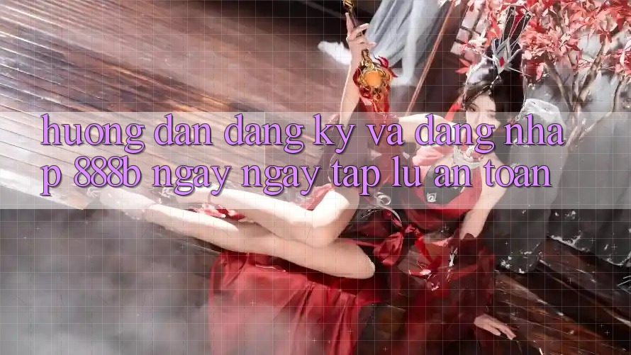 Hướng dẫn đăng ký và đăng nhập 888b ngay ngay tắp lự, an toàn