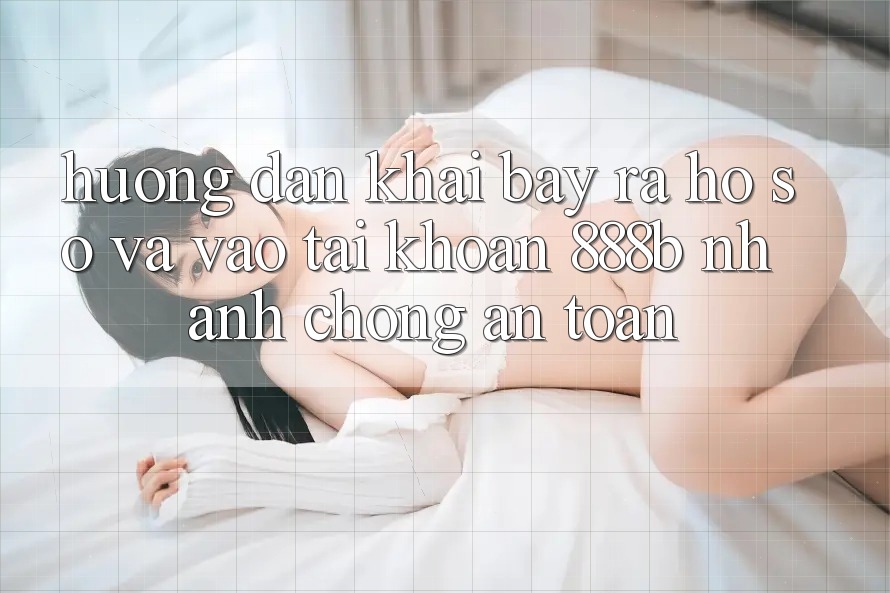 Hướng dẫn khai bày ra hồ sơ và vào tài khoản 888b nhanh chóng, an toàn