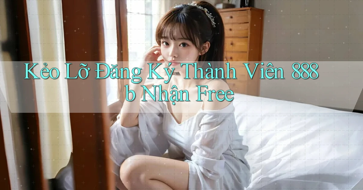 kẻo lỡ đăng ký thành viên 888b nhận free