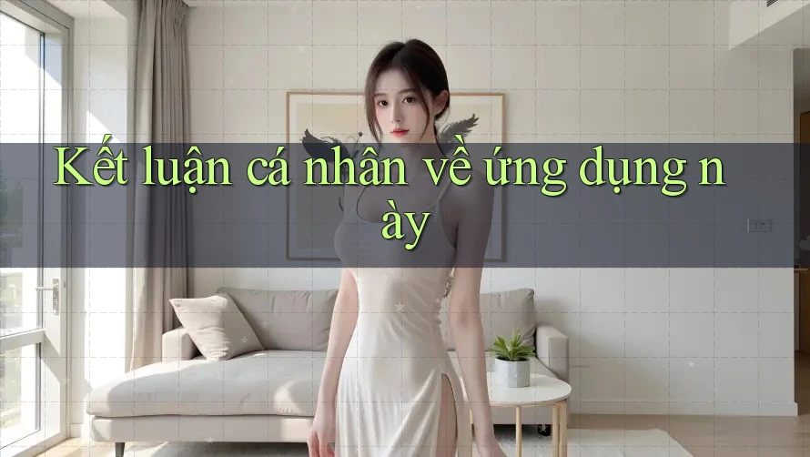 Kết luận cá nhân về ứng dụng này