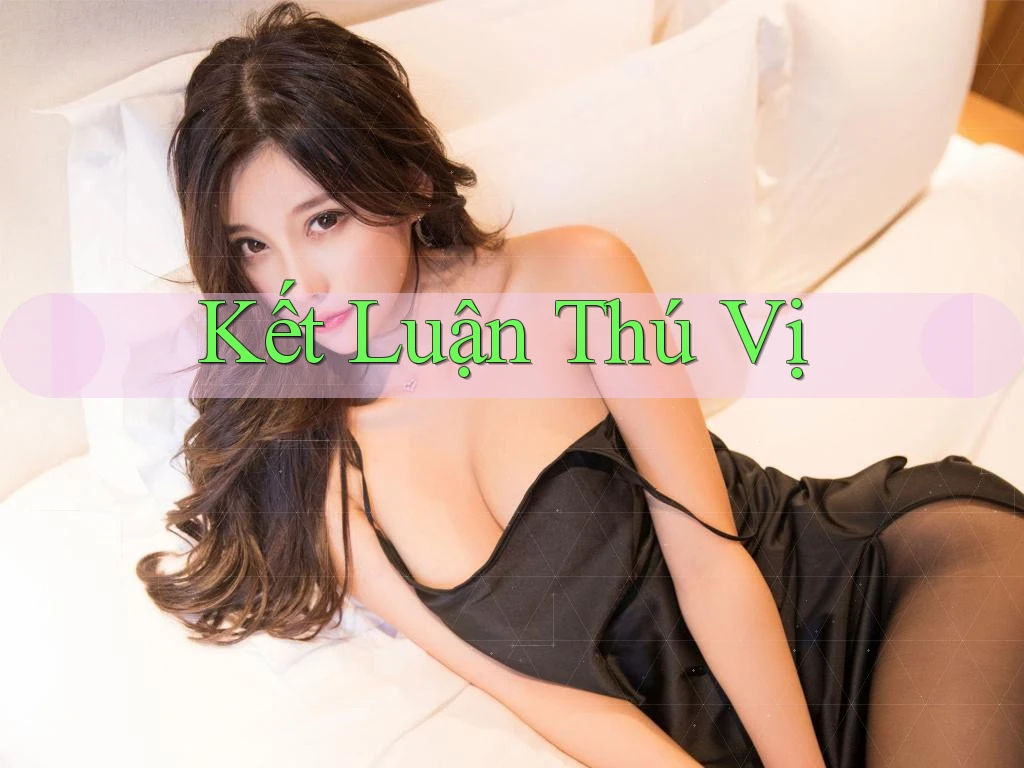 Kết Luận Thú Vị