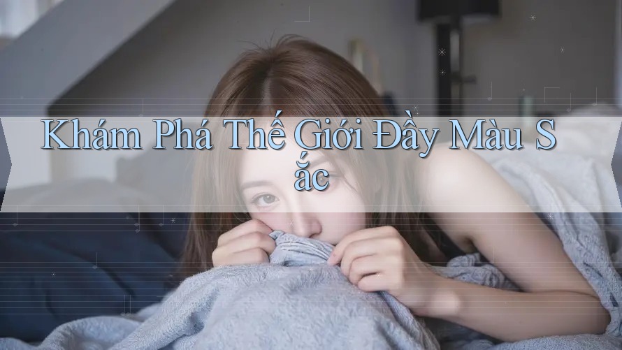 Khám Phá Thế Giới Đầy Màu Sắc