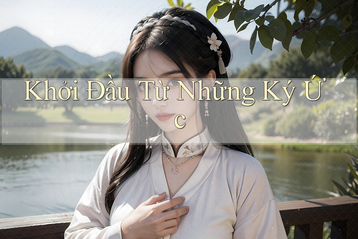 Khởi Đầu Từ Những Ký Ức