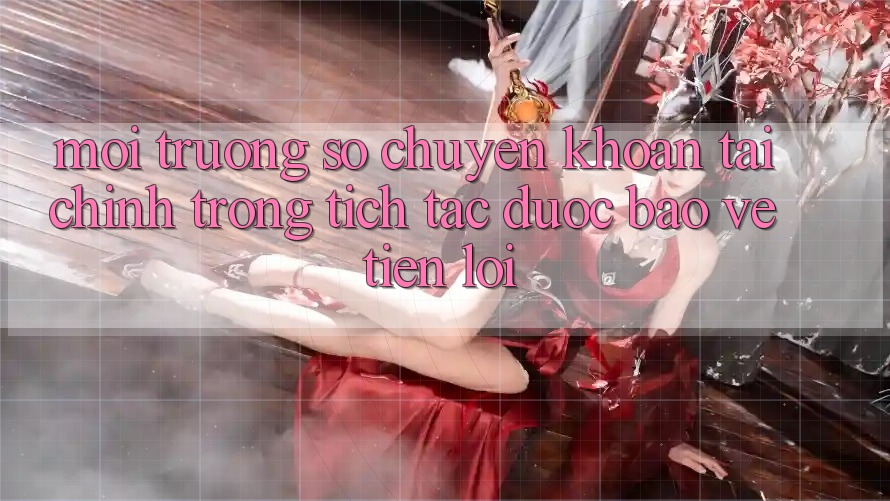 Môi trường số chuyển khoản tài chính: Trong tích tắc - Được bảo vệ - Tiện lợi Môi trường số chuyển khoản tài chính: Trong tích tắc - Được bảo vệ - Tiện lợi