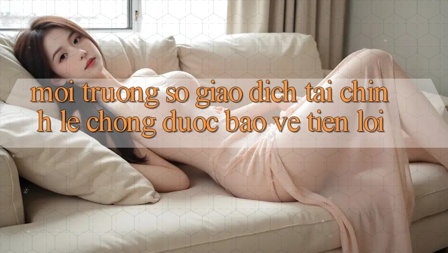 Môi trường số giao dịch tài chính: Lẹ chóng - Được bảo vệ - Tiện lợi