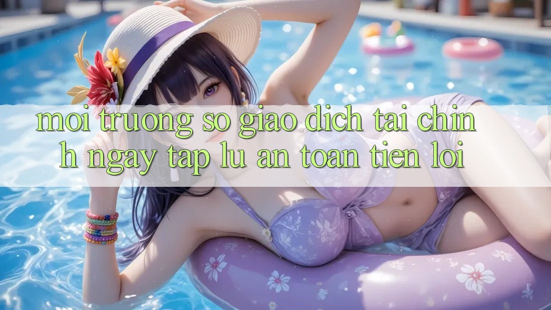 Môi trường số giao dịch tài chính: Ngay tắp lự - An toàn - Tiện lợi