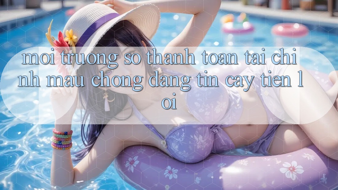 Môi trường số thanh toán tài chính: Mau chóng - Đáng tin cậy - Tiện lợi Môi trường số thanh toán tài chính: Mau chóng - Đáng tin cậy - Tiện lợi