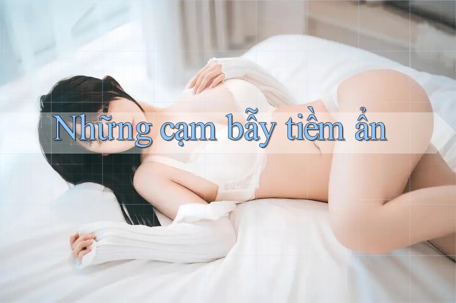 Những cạm bẫy tiềm ẩn