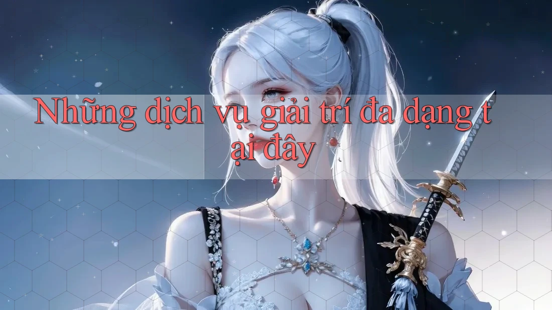 Những dịch vụ giải trí đa dạng tại đây