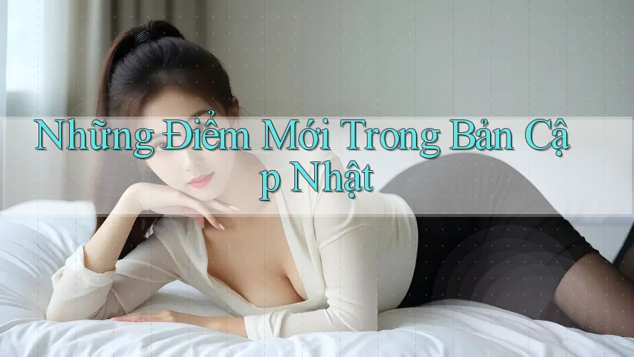 Những Điểm Mới Trong Bản Cập Nhật