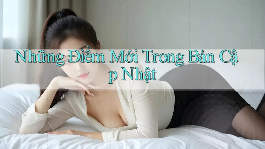 Những Điểm Mới Trong Bản Cập Nhật Những Điểm Mới Trong Bản Cập Nhật