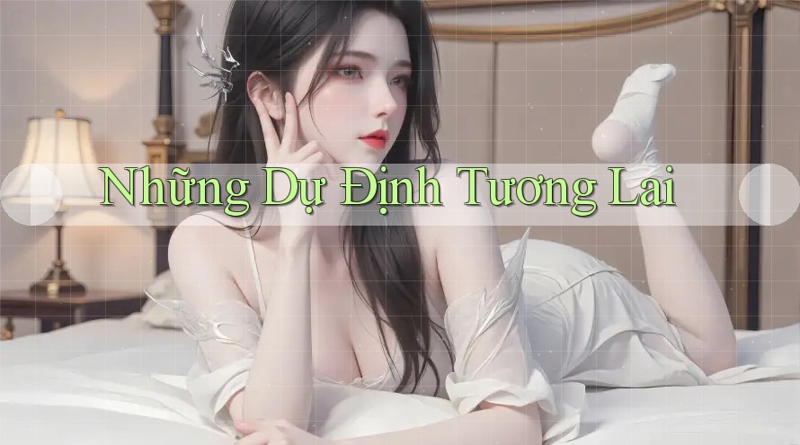 Những Dự Định Tương Lai