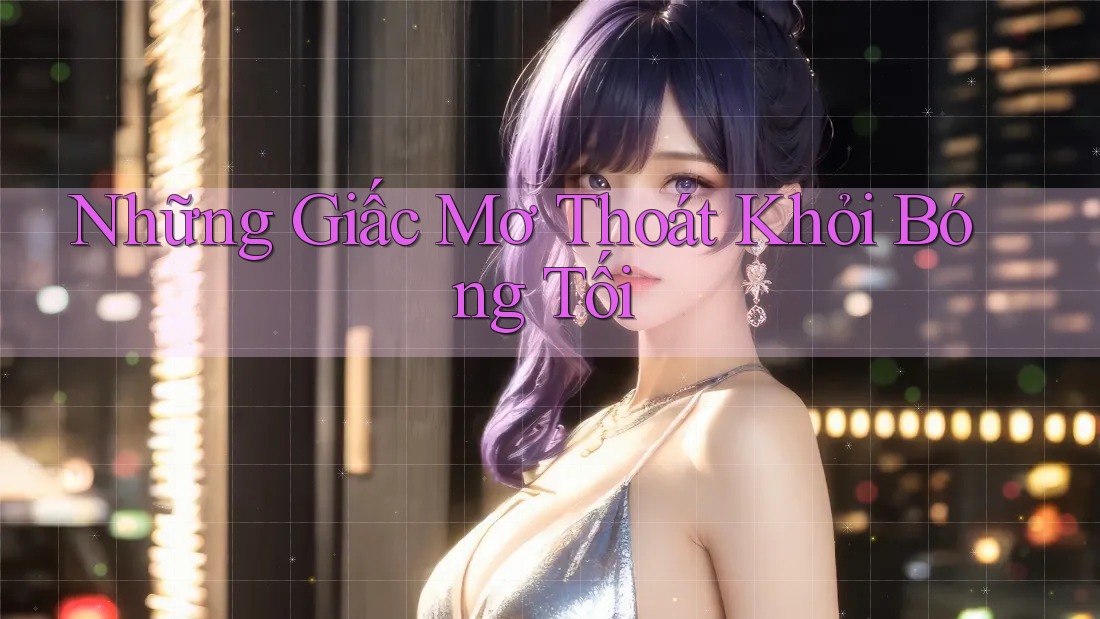 Những Giấc Mơ Thoát Khỏi Bóng Tối
