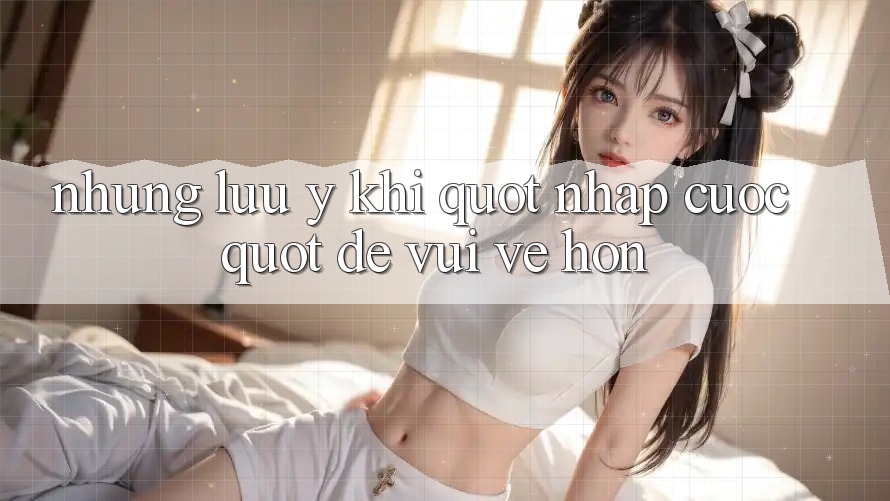Những lưu ý khi " nhập cuộc" để vui vẻ hơn
