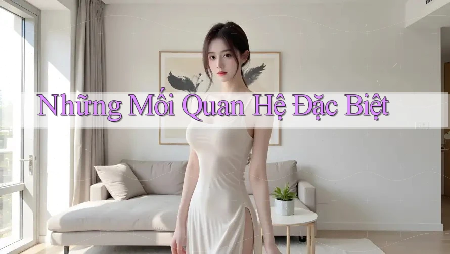 Những Mối Quan Hệ Đặc Biệt