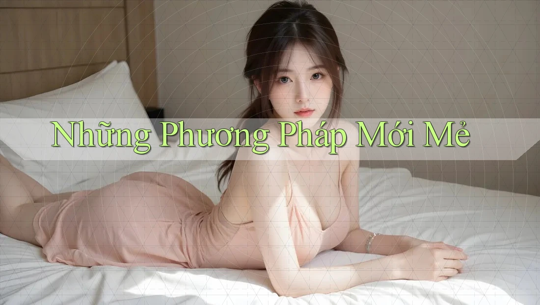 Những Phương Pháp Mới Mẻ