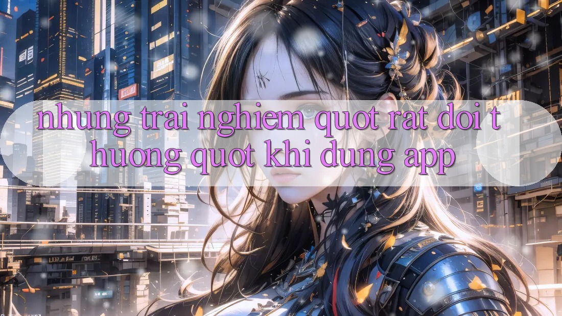Những trải nghiệm " rất đời thường" khi dùng app