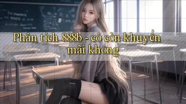 Phân tích 888b   có còn khuyến mãi không