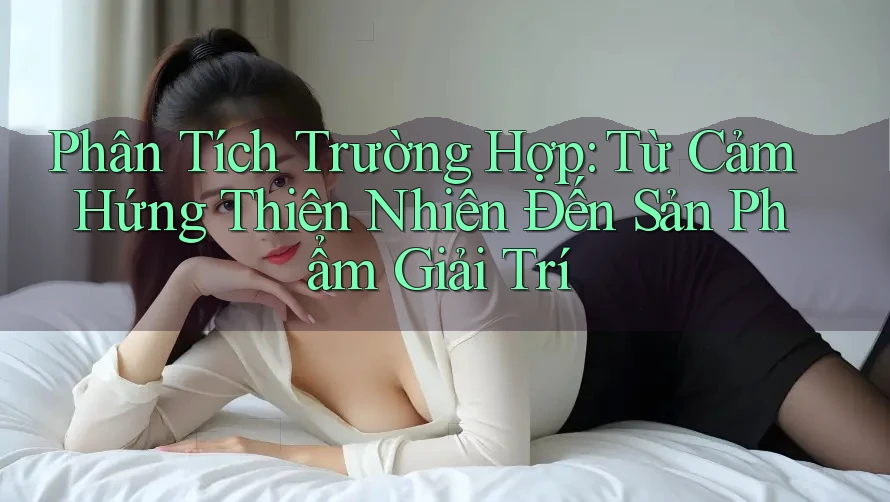 Phân Tích Trường Hợp: Từ Cảm Hứng Thiên Nhiên Đến Sản Phẩm Giải Trí