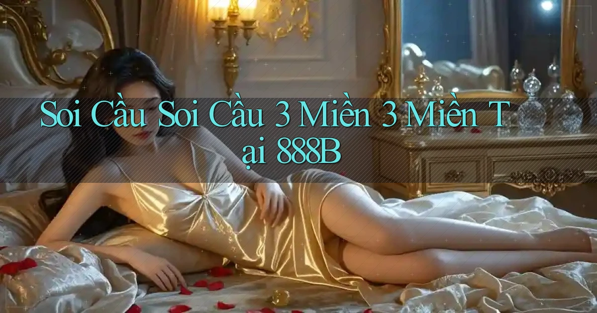 soi cầu soi cầu 3 miền 3 miền tại 888b