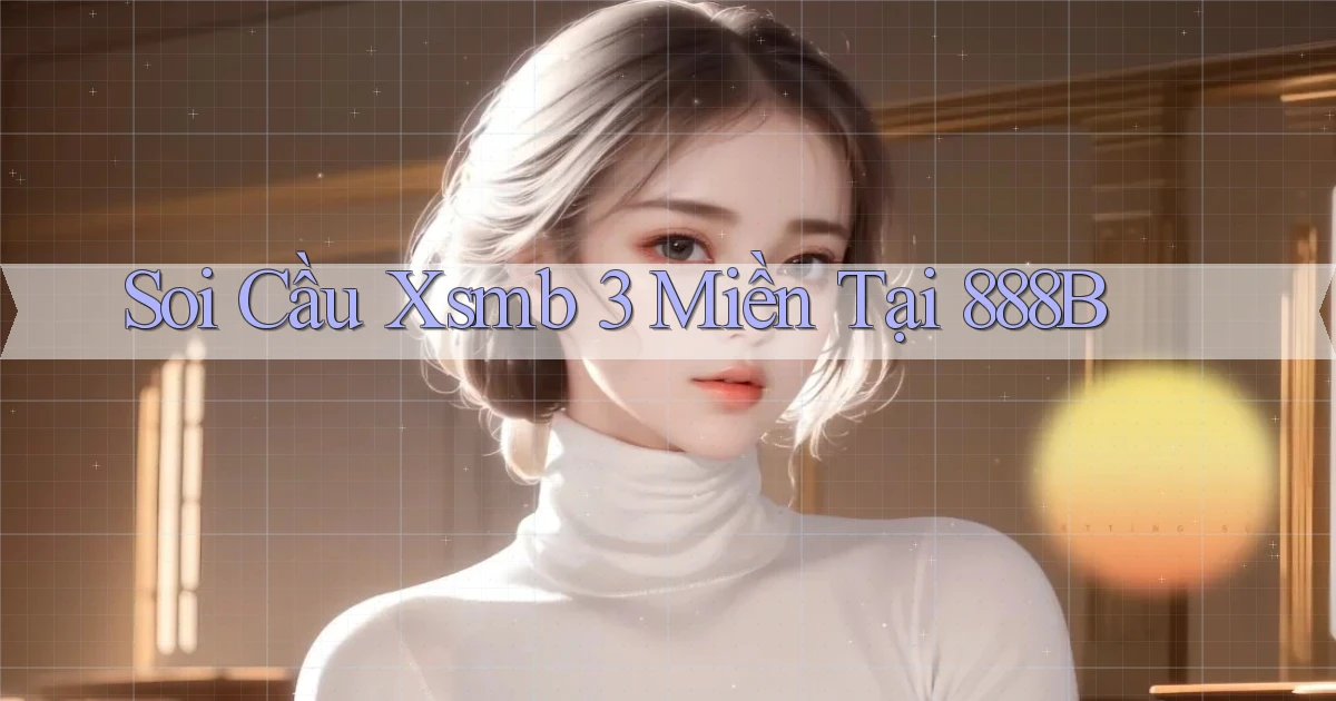 soi cầu xsmb 3 miền tại 888b