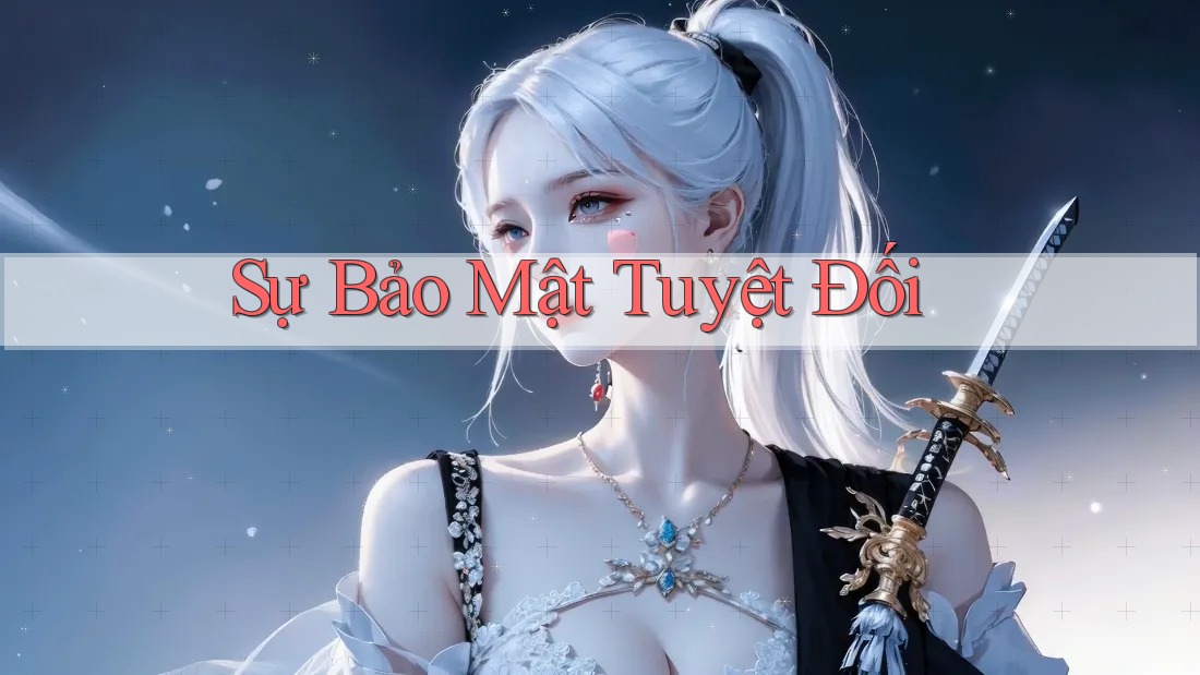 Sự Bảo Mật Tuyệt Đối Sự Bảo Mật Tuyệt Đối