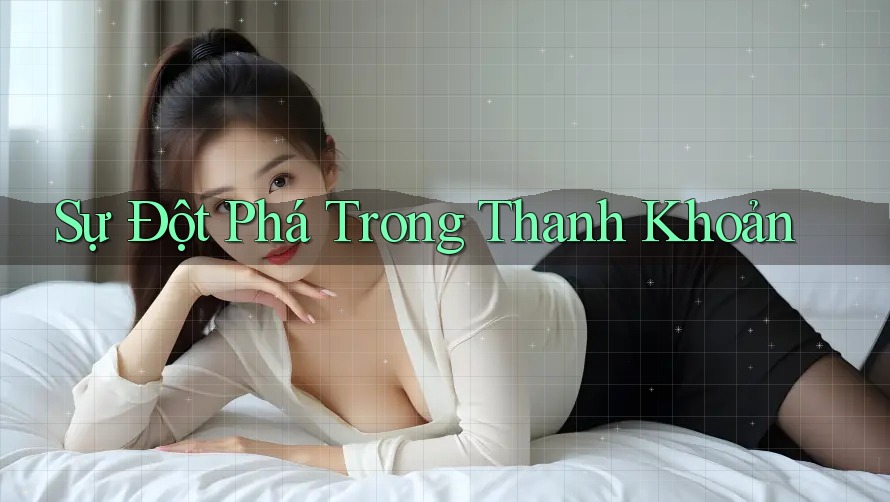 Sự Đột Phá Trong Thanh Khoản Sự Đột Phá Trong Thanh Khoản