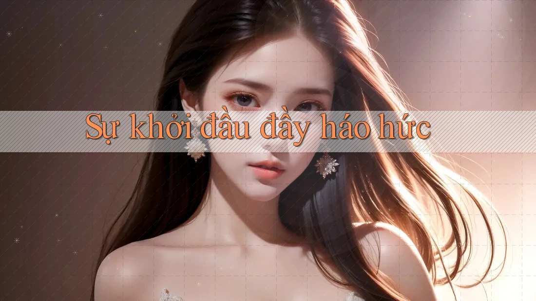 Sự khởi đầu đầy háo hức Sự khởi đầu đầy háo hức
