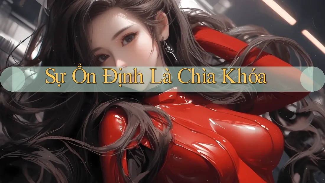 Sự Ổn Định Là Chìa Khóa