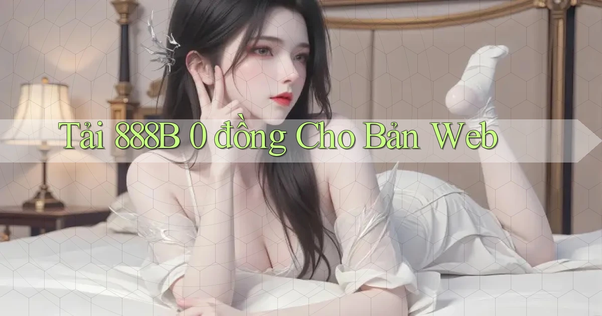 tải 888b 0 đồng cho bản web