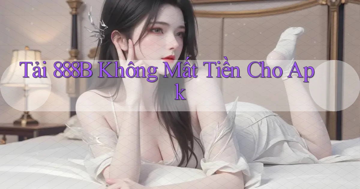 tải 888b không mất tiền cho apk