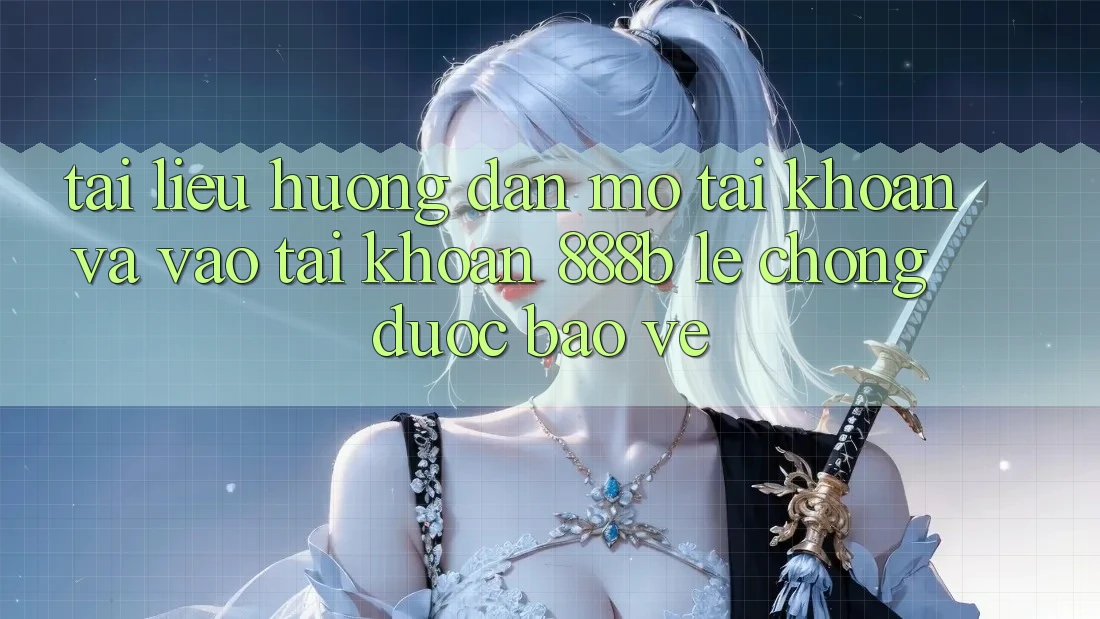 Tài liệu hướng dẫn mở tài khoản và vào tài khoản 888b lẹ chóng, được bảo vệ