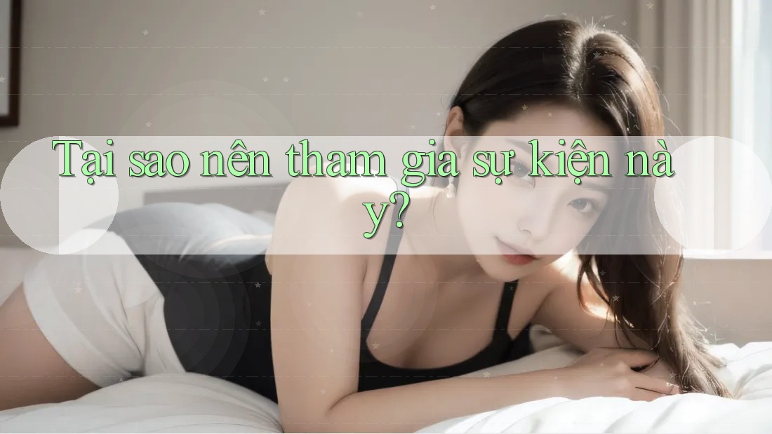 Tại sao nên tham gia sự kiện này?