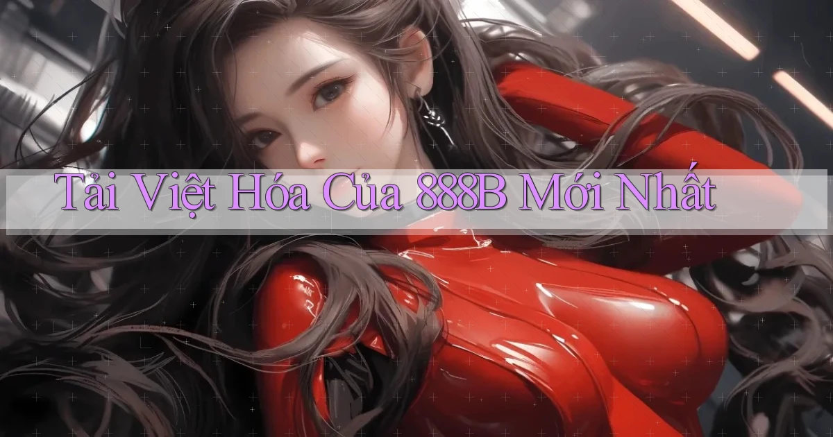 tải việt hóa của 888b mới nhất
