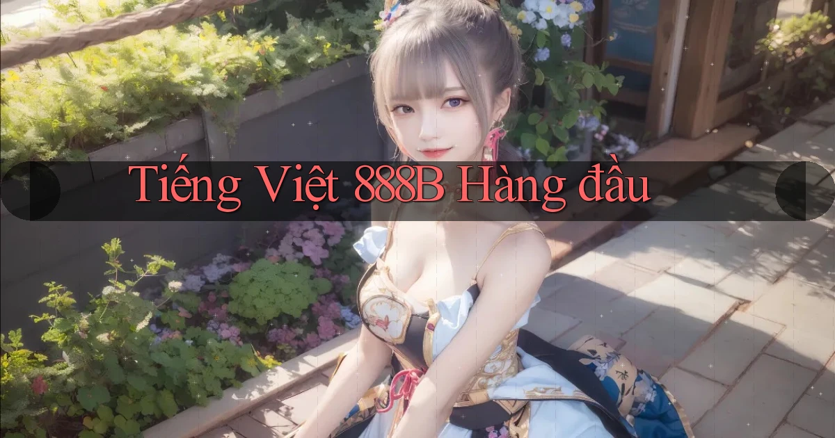 tiếng việt 888b hàng đầu