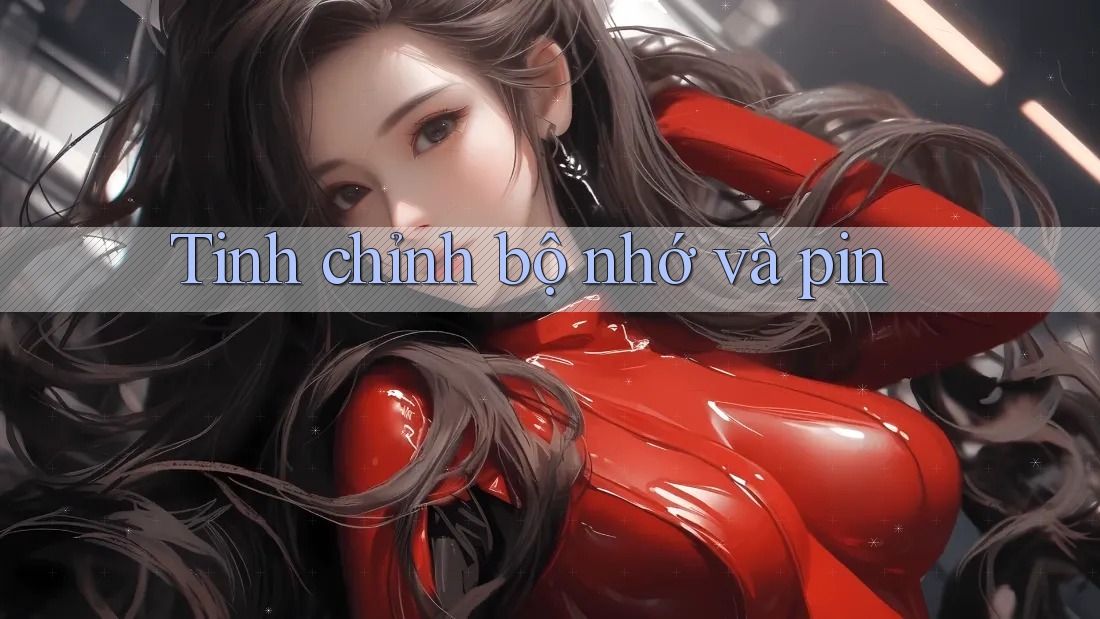Tinh chỉnh bộ nhớ và pin