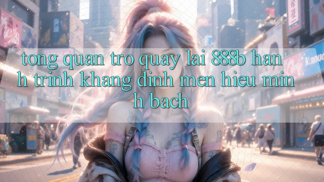 Tổng quan trở quay lại 888b - Hành trình khẳng định mến hiệu minh bạch